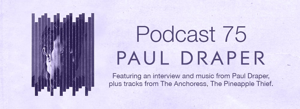 Featured image for “NEW INTERVIEW WITH PAUL DRAPER IN KSCOPE PODCAST”