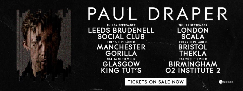 Featured image for “PAUL DRAPER TOUR TICKETS ON SALE NOW!”