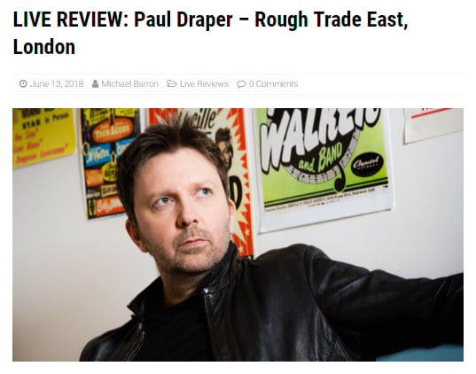 Featured image for “PAUL DRAPER   ‘SUPERB SINGER-SONGWRITER’ …  XSNOIZE REVIEW ROUGH TRADE EAST ACOUSTIC GIG”